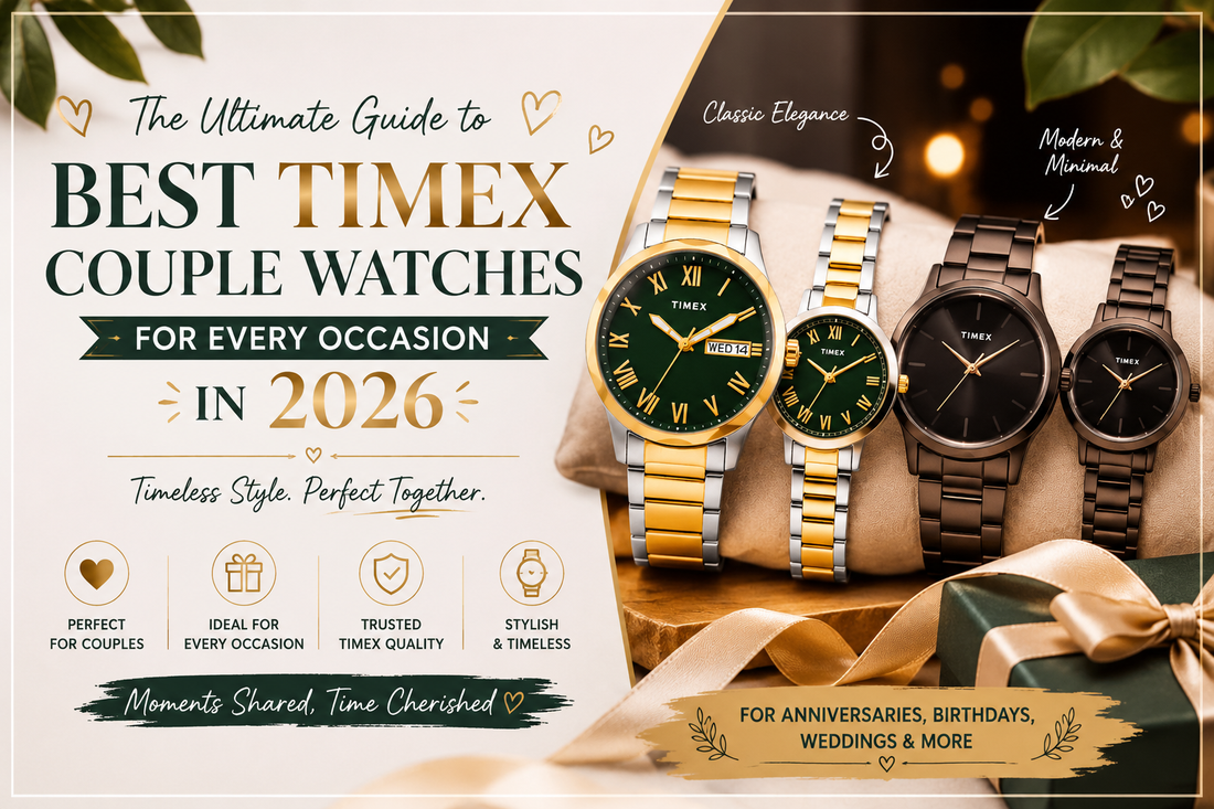 The Ultimate Guide to the Best Timex Couple Watches for Every Occasion in 2026